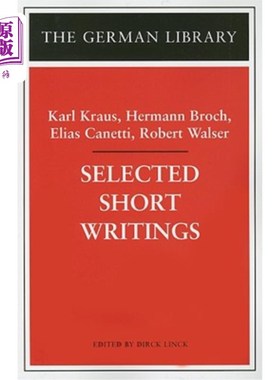 海外直订Selected Short Writings: Karl Kraus, Hermann Broch, Elias Canetti, Robert Walser 精选短文