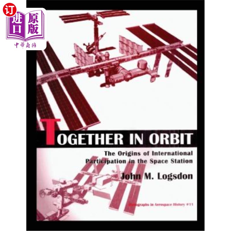 海外直订Together in Orbit: The origins of International Participation in the Space Stati 一起在轨道上:国际参与空间