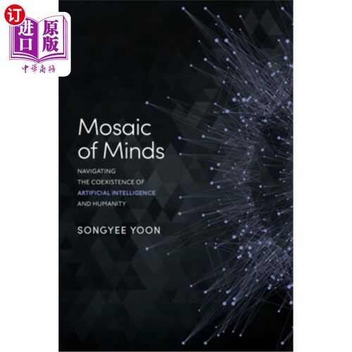 海外直订Mosaic of Minds: Navigating the Coexistence of Artificial Intelligence and Human 心灵的镶嵌：人工智能与人类