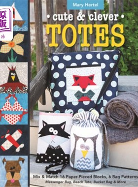 海外直订Cute & Clever Totes: Mix & Match 16 Paper-Pieced Blocks, 6 Bag Patterns - Messen 可爱和聪明的手提袋：混合和