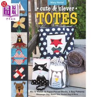 海外直订Cute & Clever Totes: Mix & Match 16 Paper-Pieced Blocks, 6 Bag Patterns - Messen 可爱和聪明的手提袋：混合和