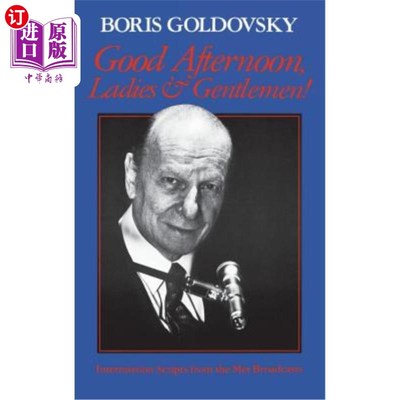 海外直订Good Afternoon, Ladies and Gentlemen!: Intermission Scripts from the Met Broadca 下午好，女士们先生们！：来