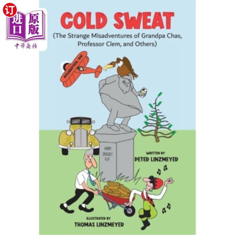 海外直订Cold Sweat: The Strange Misadventures of Grandpa Chas, Professor Clem, and Other 出冷汗：查斯爷爷、克莱姆教