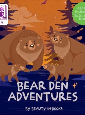 海外直订Bear Den Adventures: A Cozy Tale of Family, Friendship, and the Magic of Hiberna 熊穴历险记：一个温馨的家庭
