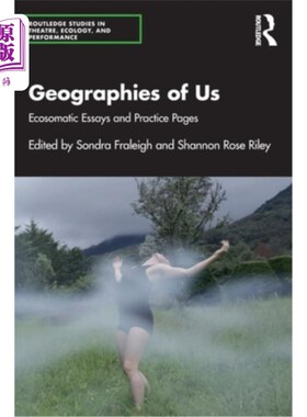 海外直订Geographies of Us: Ecosomatic Essays and Practice Pages Geographies of Us: Ecosomatic Essay