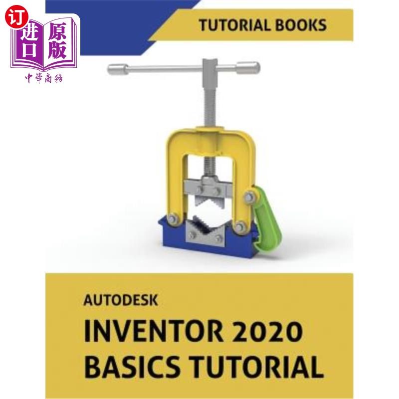 海外直订Autodesk Inventor 2020 Basics Tutorial: Sketching, Part Modeling, Assemblies, Dr Autodesk I