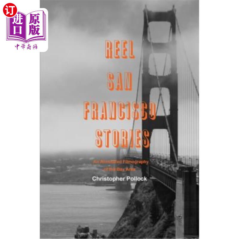 海外直订Reel San Francisco Stories: An Annotated Filmography of the Bay Area 卷轴旧金山故事:海湾地区的注释电影