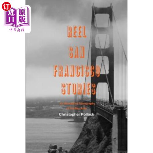 海外直订Reel San Francisco Stories: An Annotated Filmography of the Bay Area 卷轴旧金山故事：海湾地区的注释电影