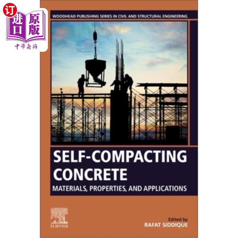 海外直订Self-Compacting Concrete: Materials, Properties and Applications 自密实混凝土：材料、性能和应用