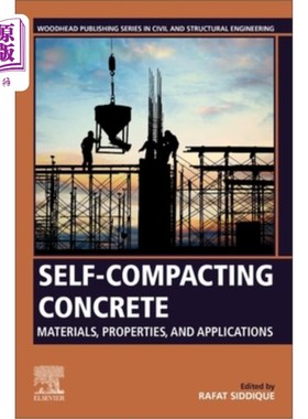 海外直订Self-Compacting Concrete: Materials, Properties and Applications 自密实混凝土：材料、性能和应用