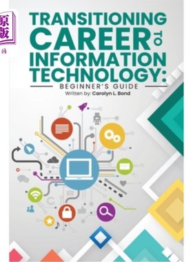 海外直订Transitioning Career to Information Technology: Beginner's Guide 从职业过渡到信息技术:初学者指南