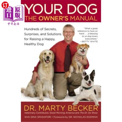 海外直订Your Dog: The Owner's Manual: Hundreds of Secrets, Surprises, and Solutions for  你的狗:主人手册:养育一只快