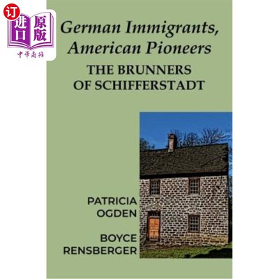 海外直订German Immigrants, American Pioneers: The Brunners of Schifferstadt 德国移民，美国先驱者：希弗斯塔德的先驱