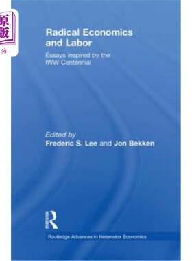 海外直订Radical Economics and Labour: Essays Inspired by the Iww Centennial 激进经济学与劳工:受世纪纪念启发的文章