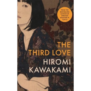 第三次爱情 英文原版 The Third Love 川上弘美 Hiromi Kawakami 芥川奖 谷崎奖 读卖奖 泉上弘美文学奖得主【中商原版】