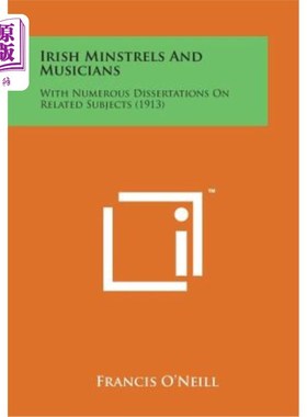 海外直订Irish Minstrels and Musicians: With Numerous Dissertations on Related Subjects ( 爱尔兰吟游诗人和音乐家：关