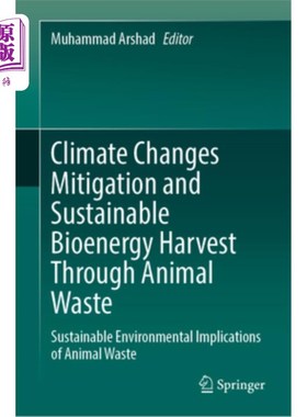 海外直订Climate Changes Mitigation and Sustainable Bioenergy Harvest Through Animal Wast 通过动物粪便减缓气候变化和