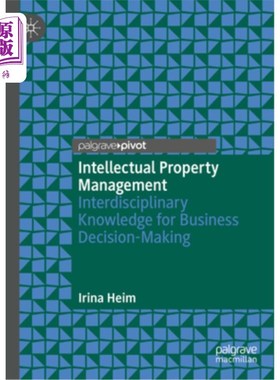 海外直订Intellectual Property Management: Interdisciplinary Knowledge for Business Decis 知识产权管理:商业决策的跨