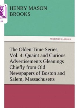 海外直订The Olden Time Series, Vol. 4: Quaint and Curious Advertisements Gleanings Chief 《古老的时间系列》，第4卷