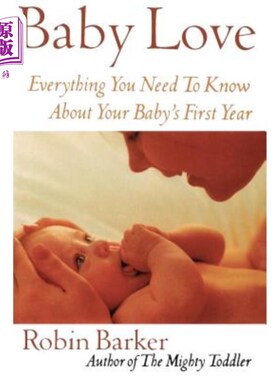 海外直订Baby Love: Everything You Need to Know about Your Baby's First Year 宝贝之爱：关于宝宝第一年你需要知道的一
