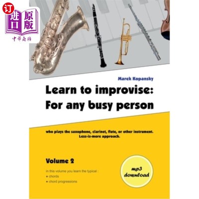 海外直订Learn to improvise: For any busy person who plays the saxophone, clarinet, flute 学习即兴演奏：适合任何吹奏