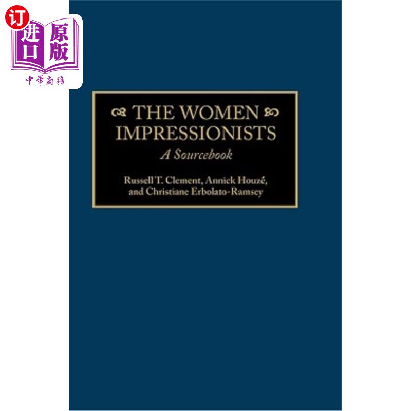 海外直订The Women Impressionists: A Sourcebook 女性印象派:一本资料书