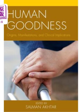 海外直订医药图书Human Goodness: Origins, Manifestations, and Clinical Implications 人类善：起源、表现和临床意义