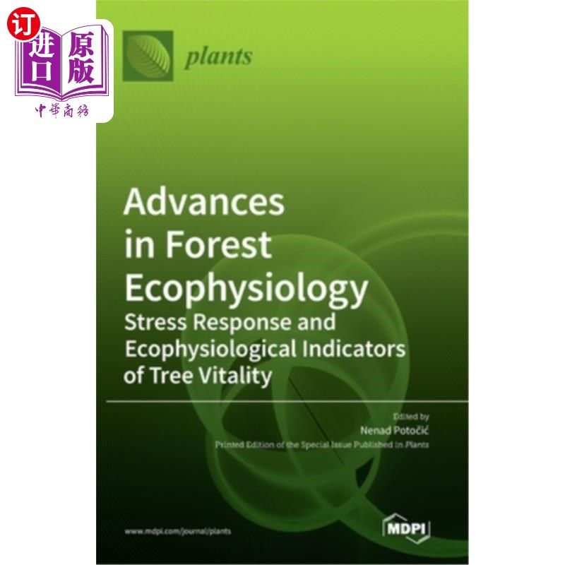 海外直订Advances in Forest Ecophysiology: Stress Response and Ecophysiological Indicator 森林生态生理学研究进展:胁