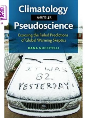 海外直订Climatology Versus Pseudoscience: Exposing the Failed Predictions of Global Warm 气候学与伪科学：揭露全球变