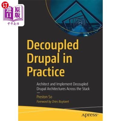 海外直订Decoupled Drupal in Practice: Architect and Implement Decoupled Drupal Architect 实践中的解耦Drup