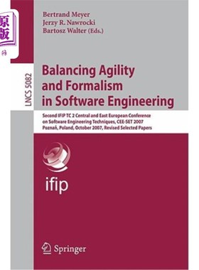 海外直订Balancing Agility and Formalism in Software Engineering: Second Ifip Tc 2 Centra 平衡软件工程中的敏捷性和形