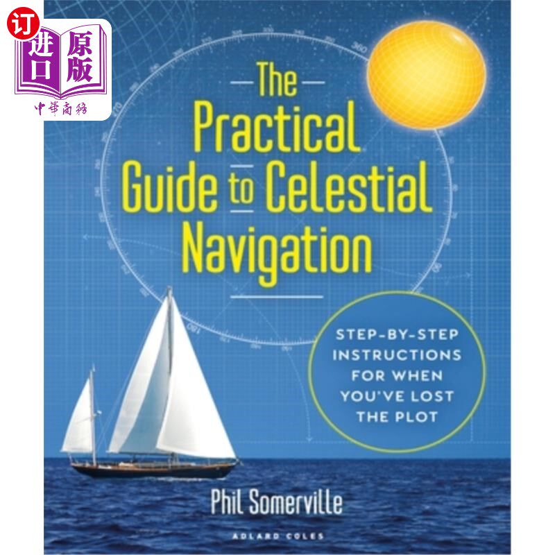 海外直订The Practical Guide to Celestial Navigation: Step-By-Step Instructions for When  天文导航实用指南:当你失去