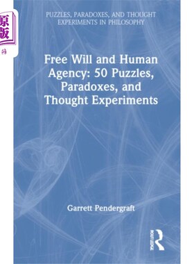 海外直订Free Will and Human Agency: 50 Puzzles, Paradoxe... 自由意志与人类能动性:50个谜题、悖论和思想实验