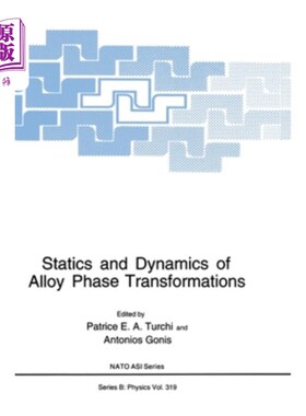海外直订Statics and Dynamics of Alloy Phase Transformations 合金相变的静力学与动力学“，