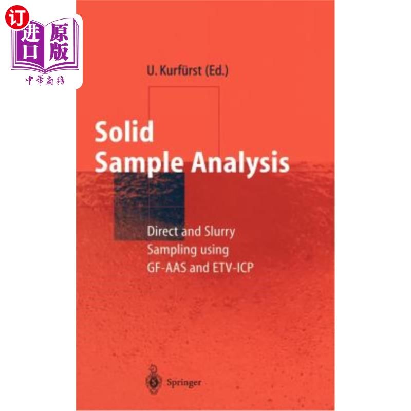 海外直订Solid Sample Analysis: Direct and Slurry Sampling Using Gf-AAS and Etv-Icp 固体样品分析:直接取样和浆状取样使用Gf