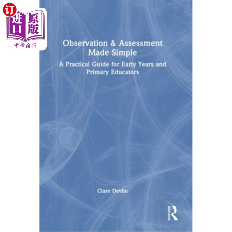 海外直订Observation & Assessment Made Simple: A Practical Guide for Early Years and Prim 观察和评估变得简单：幼儿和