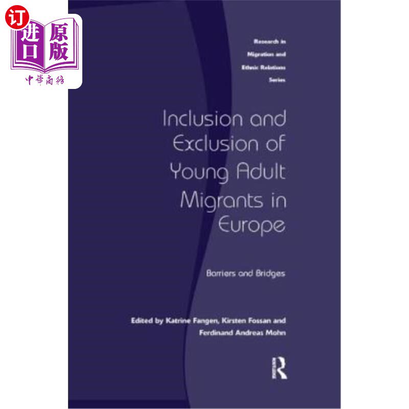 海外直订Inclusion and Exclusion of Young Adult Migrants in Europe: Barriers and Bridges 欧洲青年移民的包容与排斥:障