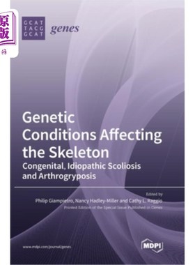 海外直订Genetic Conditions Affecting the Skeleton: Congenital, Idiopathic Scoliosis and  影响骨骼的遗传条件:先天性