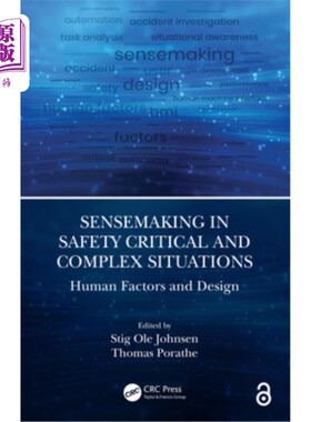 海外直订Sensemaking in Safety Critical and Complex Situations: Human Factors and Design 安全关键和复杂情况下的意义