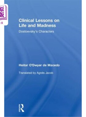 海外直订Clinical Lessons on Life and Madness: Dostoevsky's Characters 生命与疯狂的临床教训:陀思妥耶夫斯基笔下的人物