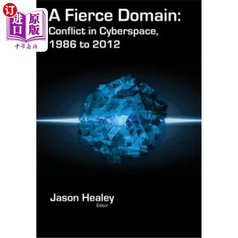 海外直订A Fierce Domain: Conflict in Cyberspace, 1986 to 2012 激烈的领域:空间的冲突,1986年至2012年