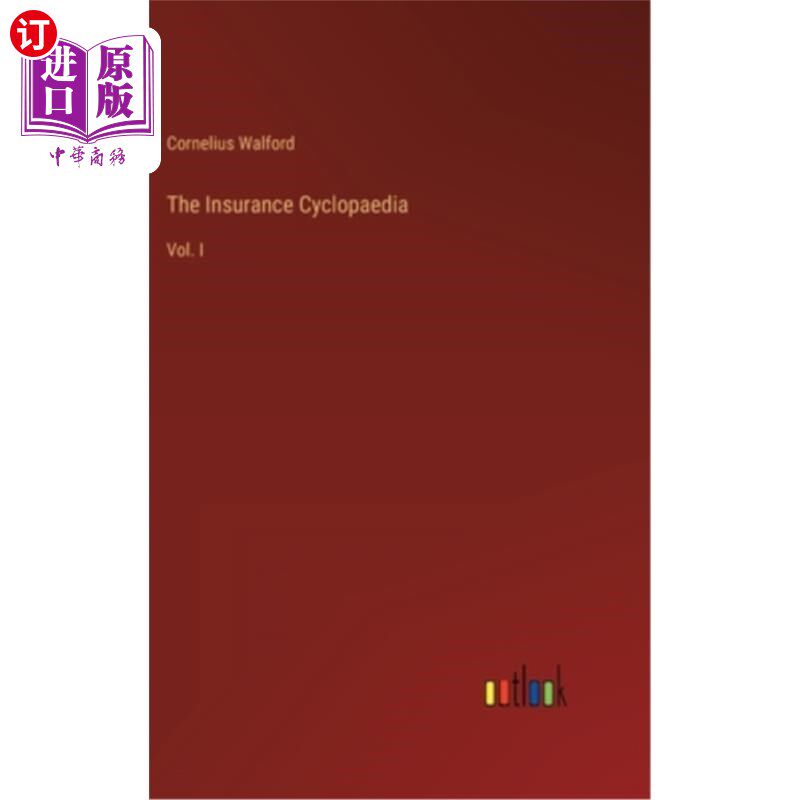 海外直订The Insurance Cyclopaedia: Vol. I 保险百科全书:卷1