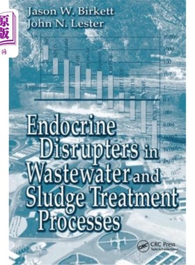 海外直订Endocrine Disrupters in Wastewater and Sludge Treatment Processes 废水和污泥处理过程中的内分泌干扰物