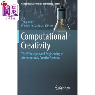 海外直订Computational Creativity: The Philosophy and Engineering of Autonomously Creativ 计算创造力:自主创造系统的