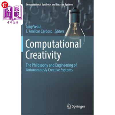 海外直订Computational Creativity: The Philosophy and Engineering of Autonomously Creativ 计算创造力:自主创造系统的