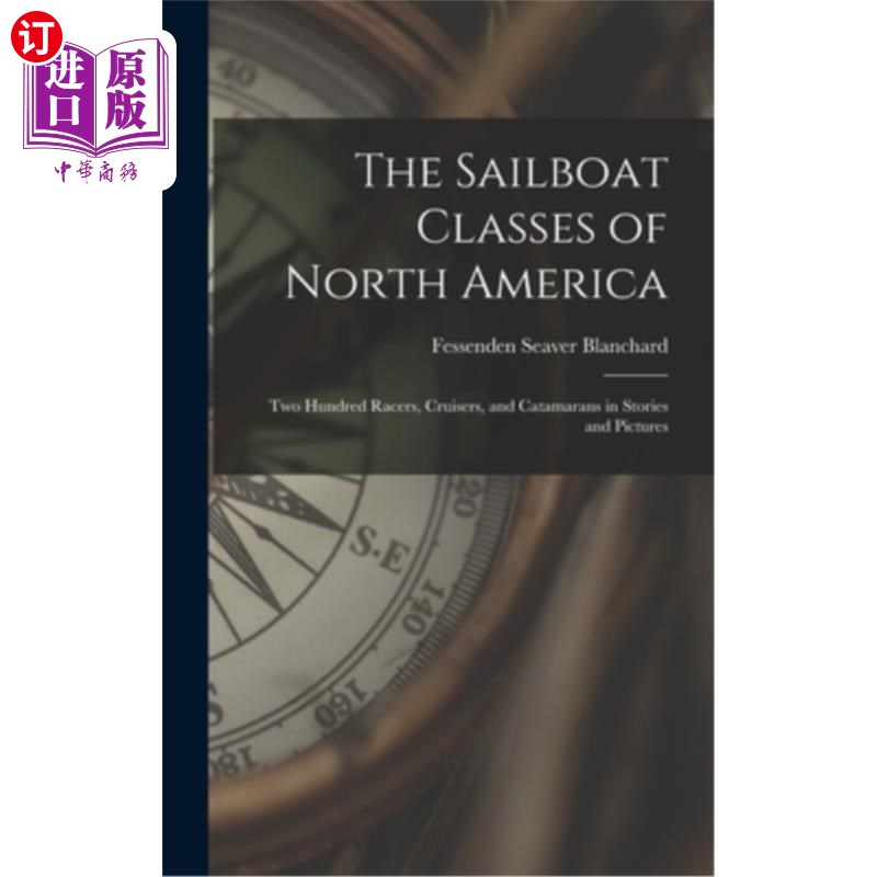 海外直订The Sailboat Classes of North America; two Hundred Racers, Cruisers, and Catamar 北美的帆船类;两百名赛车，