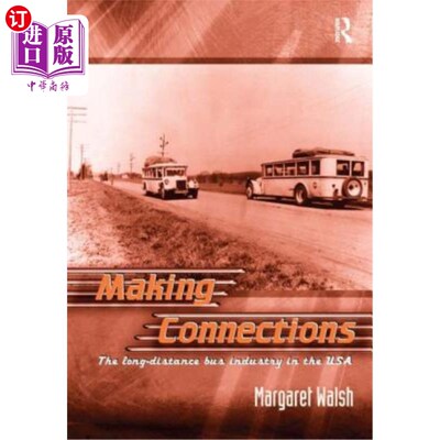 海外直订Making Connections: The Long-Distance Bus Industry in the USA 联系:美国长途汽车行业