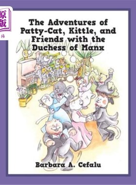 海外直订The Adventures of Patty-Cat, Kittle, and Friends with the Duchess of Manx 帕蒂·卡特、凯特和曼克斯公爵夫人的