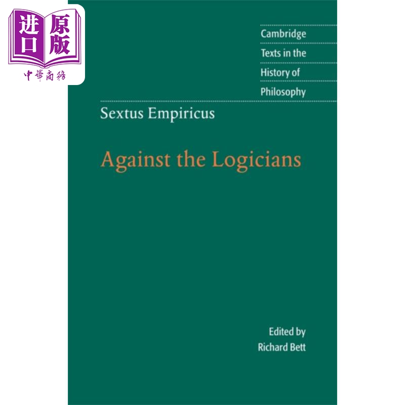 塞克斯都 恩披里柯 反对逻辑学家 剑桥哲学史经典 英文原版 Sextus Empiricus Against the Logicians Richard Bett【中商原?