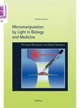 海外直订Micromanipulation by Light in Biology and Medicine: The Laser Microbeam and Opti 光在生物和医学中的微操作: